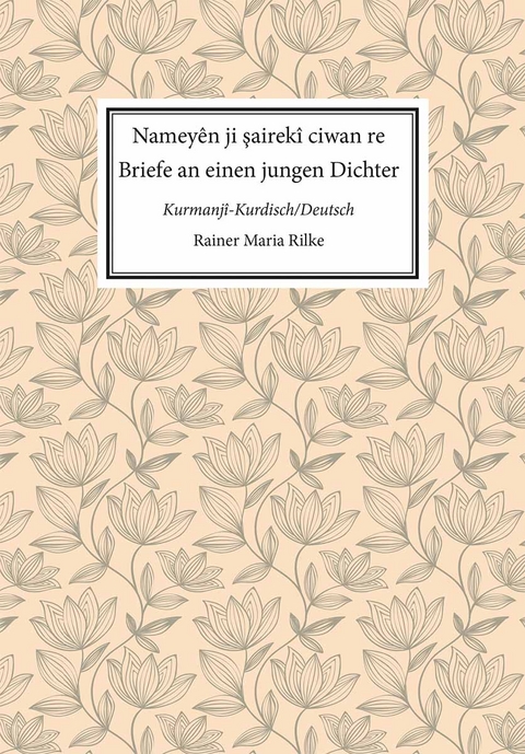 Nameyên ji şairekî ciwan re. Briefe an einen jungen Dichter - Rainer Maria Rilke