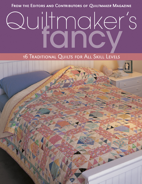 Quiltmaker's Fancy -  From the Editors and Contributors of Quiltmaker Magazine