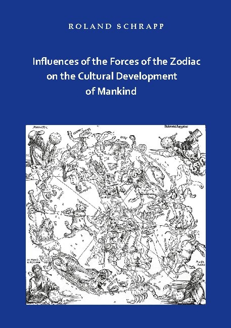 Influences of the Forces of the Zodiac on the Cultural Development of Mankind - Roland Schrapp