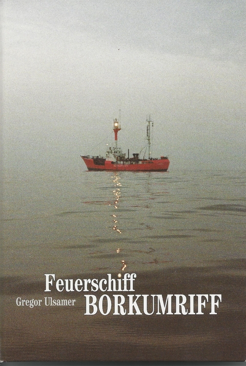 Feuerschiff Borkumriff - Gregor Ulsamer