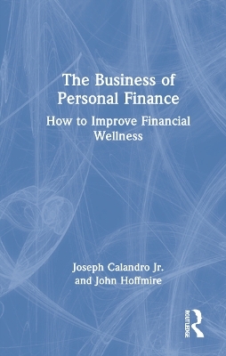 The Business of Personal Finance - Joseph Calandro Jr, John Hoffmire