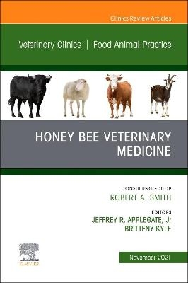 Honey Bee Veterinary Medicine, An Issue of Veterinary Clinics of North America: Food Animal Practice - 