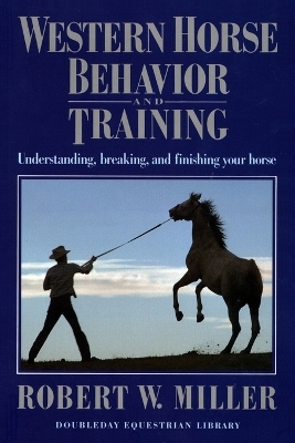 Western Horse Behavior and Training - Robert W. Miller