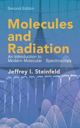 Molecules and Radiation -  Jeffrey I. Steinfeld