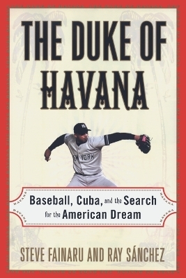 The Duke of Havana - Steve Fainaru, Ray Sanchez