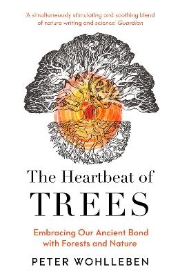 The Heartbeat of Trees - Peter Wohlleben