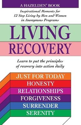 Living Recovery -  Hazelden Staff, Jennifer Schneider, Joe Klaas, Gayle Rosellini, Mark Worden