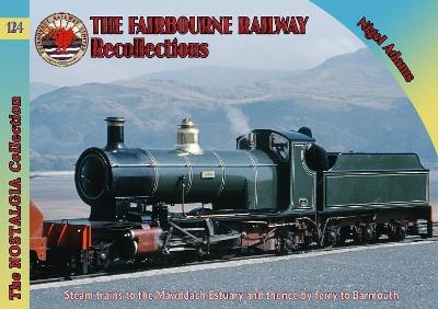 Railways & Recollections The Fairbourne Railway - Nigel Adams