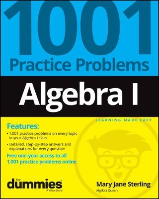 Algebra I: 1001 Practice Problems For Dummies (+ Free Online Practice) - Mary Jane Sterling