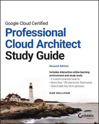 Google Cloud Certified Professional Cloud Architect Study Guide - Dan Sullivan