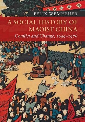 A Social History of Maoist China - Felix Wemheuer