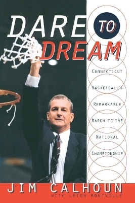 Dare to Dream - Jim Calhoun, Leigh Montville