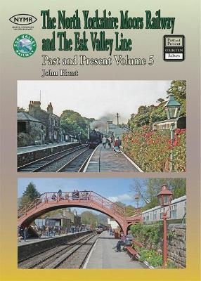 The North Yorkshire Moors Railway Past & Present (Volume 5) Standard Softcover Edition - John Hunt