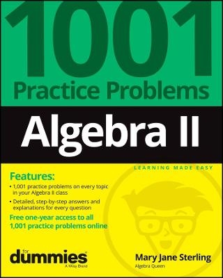 Algebra II: 1001 Practice Problems For Dummies (+ Free Online Practice) - Mary Jane Sterling