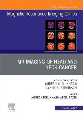 MR Imaging of Head and Neck Cancer, An Issue of Magnetic Resonance Imaging Clinics of North America - 