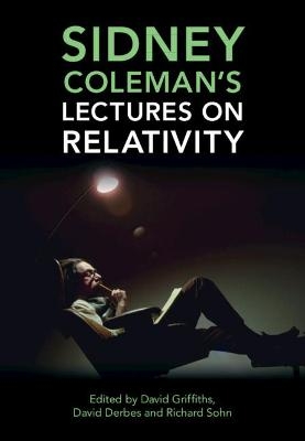 Sidney Coleman's Lectures on Relativity - 