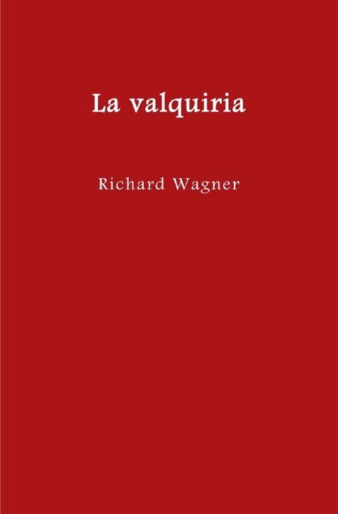 El anillo del nibelungo = Der Ring des Nibelungen / La valquiria - Richard Wagner