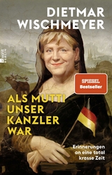 Als Mutti unser Kanzler war - Dietmar Wischmeyer