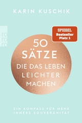 50 Sätze, die das Leben leichter machen - Karin Kuschik