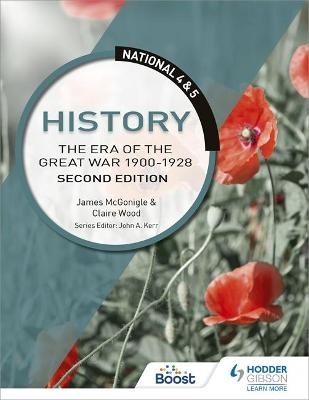 National 4 & 5 History: The Era of the Great War 1900-1928, Second Edition - Jim McGonigle, Claire Wood