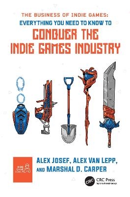 The Business of Indie Games - Alex Josef, Alex Van Lepp, Marshal D. Carper