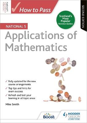 How to Pass National 5 Applications of Maths, Second Edition - Mike Smith