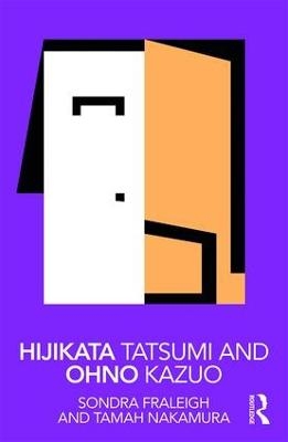 Hijikata Tatsumi and Ohno Kazuo - Sondra Fraleigh, Tamah Nakamura