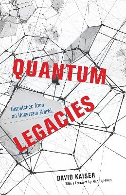 Quantum Legacies - David Kaiser