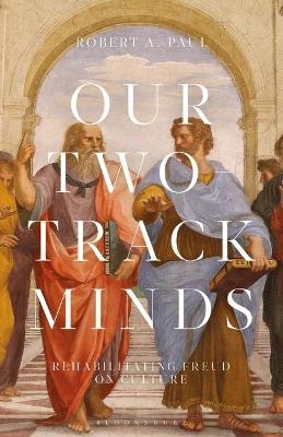 Our Two-Track Minds - Professor or Dr. Robert A. Paul