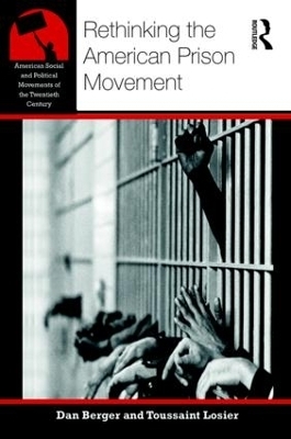 Rethinking the American Prison Movement - Dan Berger, Toussaint Losier