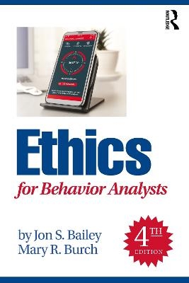 Ethics for Behavior Analysts - Jon S. Bailey, Mary R. Burch