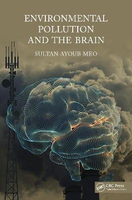 Environmental Pollution and the Brain - Sultan Meo