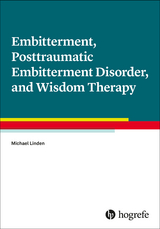 Embitterment, Posttraumatic Embitterment Disorder, and Wisdom Therapy - Michael Linden