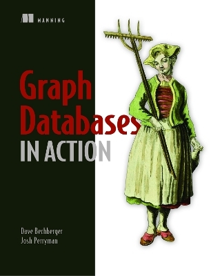 Graph Databases in Action - Dan Bechberger, Josh Perryman