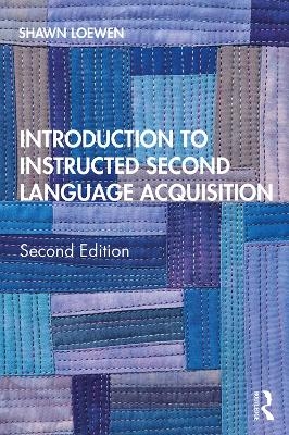 Introduction to Instructed Second Language Acquisition - Shawn Loewen