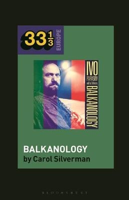 Ivo Papazov’s Balkanology - Prof Carol Silverman