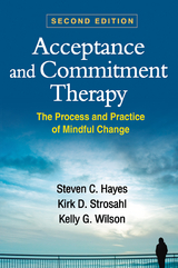 Acceptance and Commitment Therapy, Second Edition -  Steven C. Hayes,  Kirk D. Strosahl,  Kelly G. Wilson