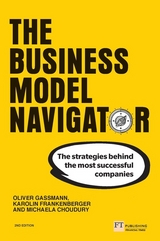 Business Model Navigator, The - Oliver Gassmann, Karolin Frankenberger, Michaela Choudury, Michaela Csik