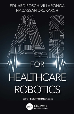 AI for Healthcare Robotics - Eduard Fosch-Villaronga, Hadassah Drukarch