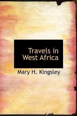 Travels in West Africa (Large Print Edition) - Mary H Kingsley