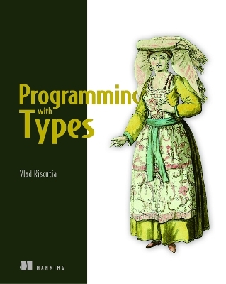 Programming with Types - Vlad Riscutia