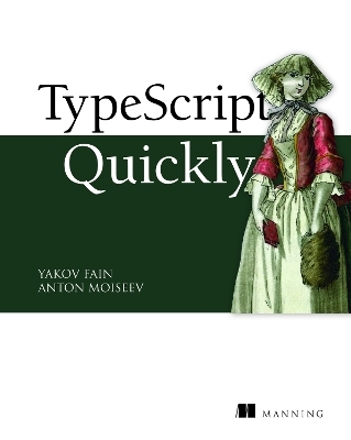 TypeScript Quickly - Yakov Fain, Anton Moiseev