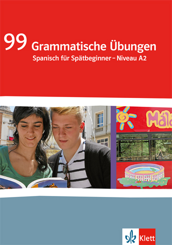 99 Grammatische Übungen Spanisch. Spätbeginner Niveau A2