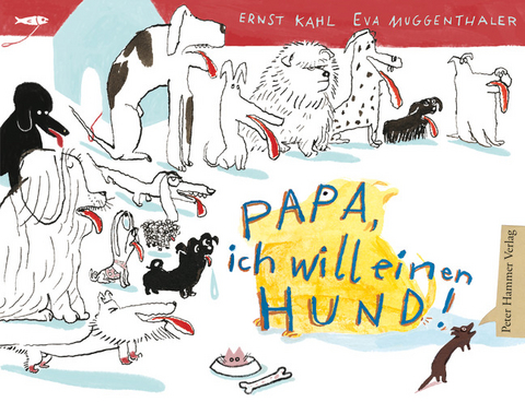 Papa, ich will einen Hund! - Ernst Kahl