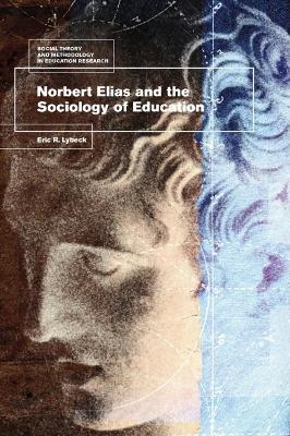 Norbert Elias and the Sociology of Education - Dr Eric Lybeck