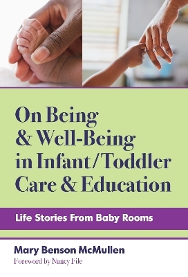 On Being and Well-Being in Infant/Toddler Care and Education - Mary Benson McMullen