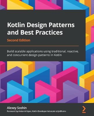 Kotlin Design Patterns and Best Practices - Alexey Soshin, Anton Arhipov