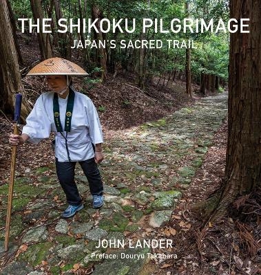 The Shikoku Pilgrimage - John Lander