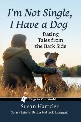 I'm Not Single, I Have a Dog - Susan Hartzler