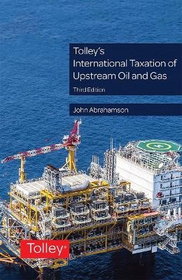 Tolley's International Taxation of Upstream Oil and Gas - Dr John Abrahamson